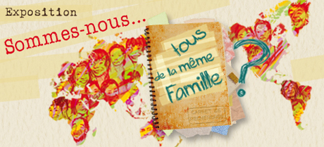 Exposition "Somes-nous tous de la même famille ?"