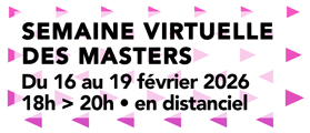 Semaine virtuelle des Masters du 16 au 19 février de 18h à 20h. Évènement 100% en ligne.