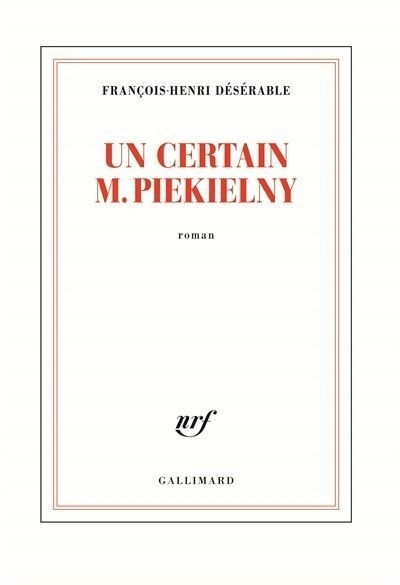 François-Henri Désérable - Un certain M. Piekielny