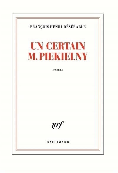 François-Henri Désérable - Un certain M. Piekielny