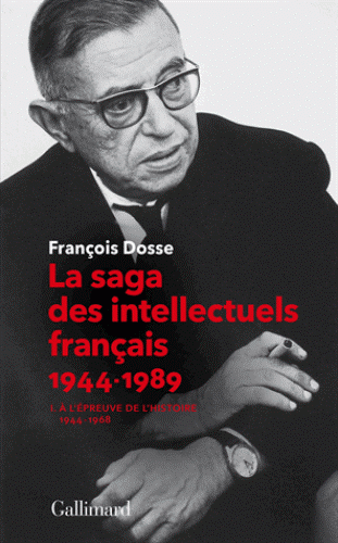  La saga des intellectuels français: À l'épreuve de l'histoire (1944-1968) - François Dosse